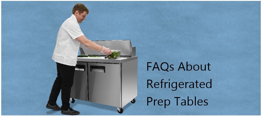 Commonly Asked Questions About Refrigerated Prep Tables